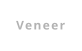 Veneer